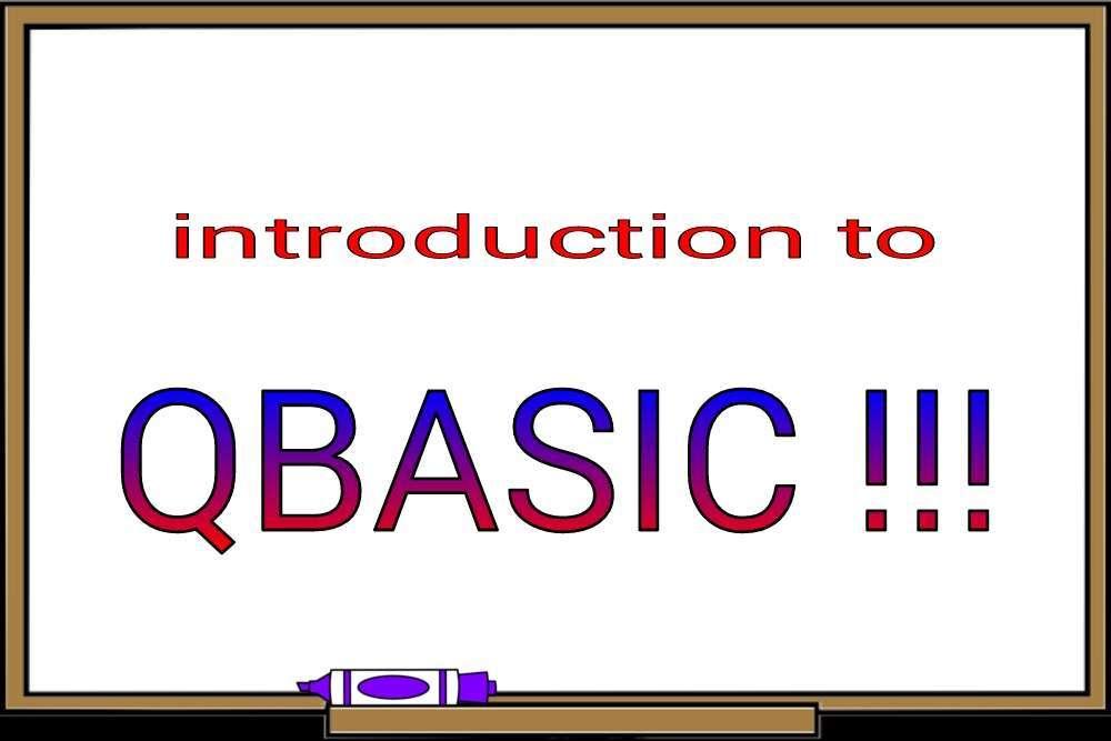 Chapter 7: Introduction to QBASIC